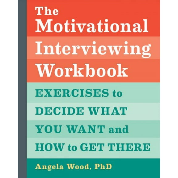 Pre-Owned The Motivational Interviewing Workbook: Exercises to Decide What You Want and How to Get There (Paperback) 164611972X 9781646119721