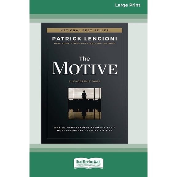 The Motive: Why So Many Leaders Abdicate Their Most Important Responsibilities (16pt Large Print Edition), (Paperback)