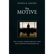 The Motive Why So Many Leaders Abdicate Their Most Important Responsibilities, Paperback