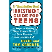 DAVID GARDNER; TOM GARDNER The Motley Fool Investment Guide for Teens : 8 Steps to Having More Money Than Your Parents Ever Dreamed Of (Paperback)