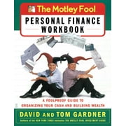 The Motley Fool Personal Finance Workbook : A Foolproof Guide to Organizing Your Cash and Building Wealth (Paperback)