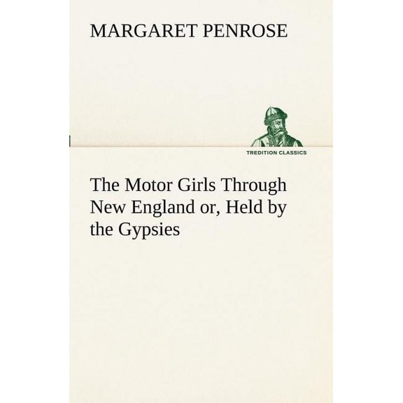 The Motor Girls Through New England Or, Held by the Gypsies