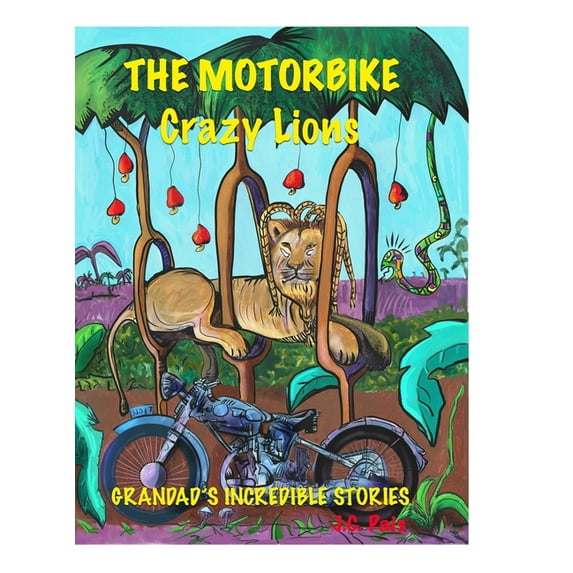 The Motorbike Crazy Lions: Grandad's Incredible Stories, (Hardcover)