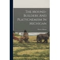 thumbnail image 1 of The Mound-builders And Platycnemism In Michigan (Paperback), 1 of 1