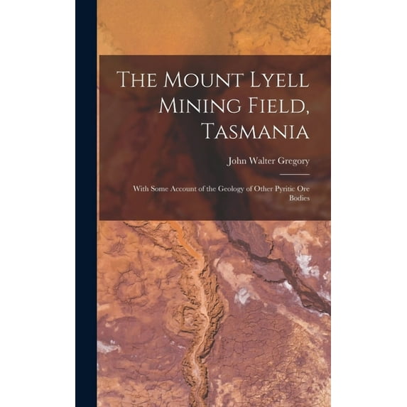 The Mount Lyell Mining Field, Tasmania (Hardcover)