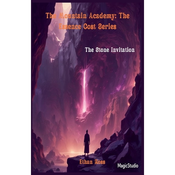 The Mountain Academy: The Essence Cost The Stone Invitation, Book 1, (Paperback)