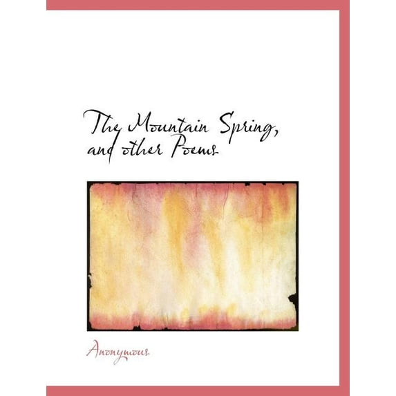 The Mountain Spring, and Other Poems (Paperback)