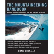 The Mountaineering Handbook Modern Tools and Techniques That Will Take You to the Top, Paperback