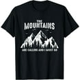thumbnail image 1 of The Mountains Are Calling And I Must Go Outdoor Parks Hiking T-Shirt, 1 of 4