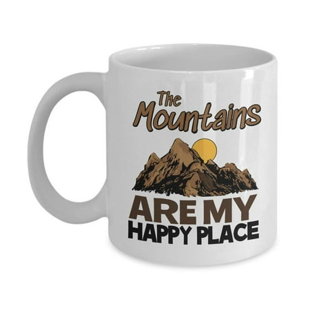 The Mountains Are My Happy Place Coffee & Tea Gift Mug For A Mountain Lover, Hiker, Trekker, Camper, Traveler, Wanderer, Mountain Biker And Rock Climber