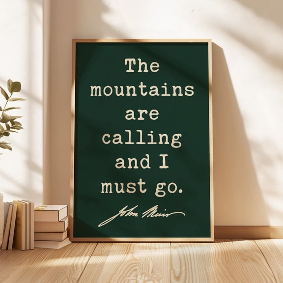 The Mountains are Calling and I Must Go John Muir Quote Typography Art Print