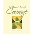thumbnail image 1 of Pre-Owned The Mourners Book of Courage: 30 Days of Encouragement The Mourners Book of Series Hardcover Alan D Wolfelt PhD, 1 of 1