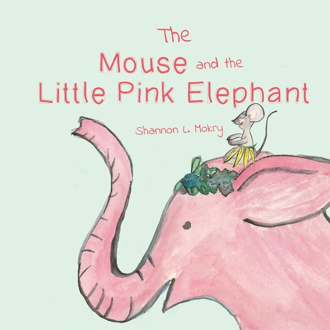 The Mouse and the Little Pink Elephant, (Paperback) - Walmart.com