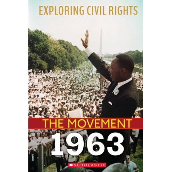 Pre-Owned 1963 (Exploring Civil Rights: The Movement) (Paperback) 1338769812 9781338769814