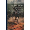 thumbnail image 1 of The Movement for Peace Without Victory During the Civil War (Hardcover), 1 of 1