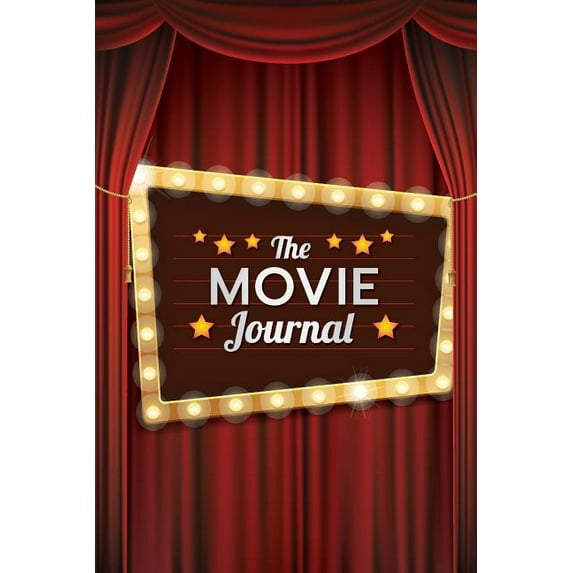 The Movie Journal : A Specialized Notebook to Record Your Personal Film Watching History - 6.14" X 9.21" 100 Pages - A Must for Film Students!