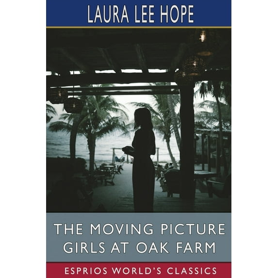 The Moving Picture Girls at Oak Farm (Esprios Classics) (Paperback)