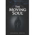 thumbnail image 1 of The Moving Soul (Paperback) by Joshua Criss, 1 of 1