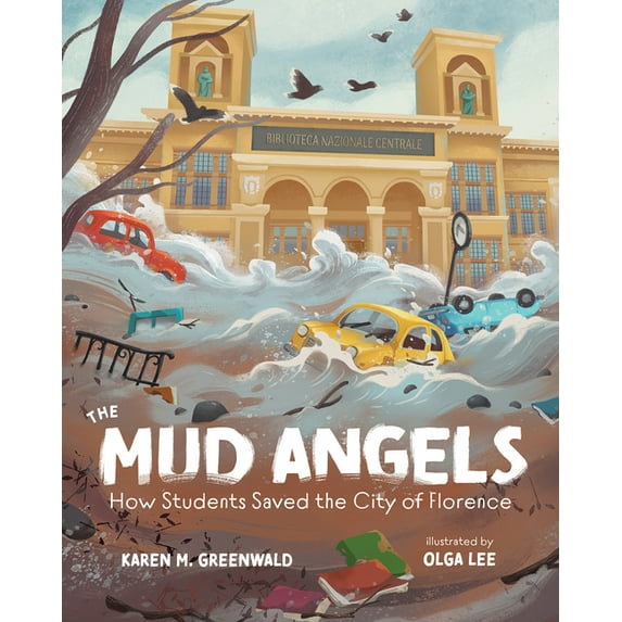 The Mud Angels: How Students Saved the City of Florence, (Hardcover)