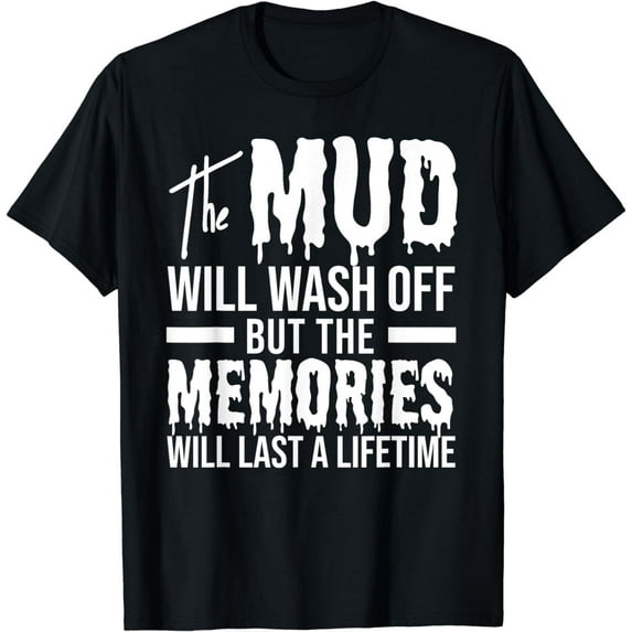 The Mud Will Wash Off Funny Mudding T-Shirt