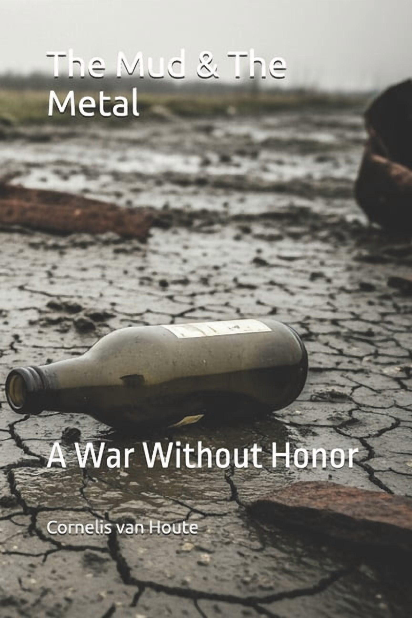 Military Science The Mud &amp; The Metal: A War Without Honor, Book 74, (Paperback)
