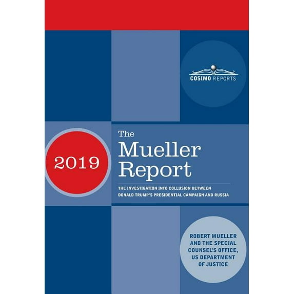 The Mueller Report: The Investigation into Collusion between Donald Trump's Presidential Campaign and Russia, (Hardcover)