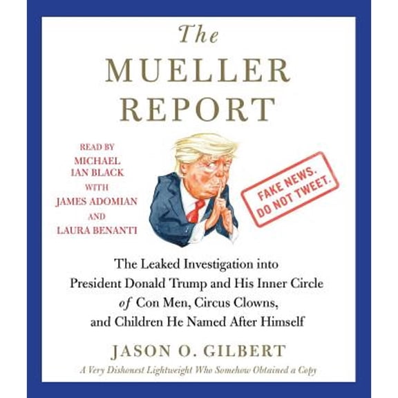 Pre-Owned The Mueller Report: The Leaked Investigation Into President Donald Trump and His Inner (Audiobook 9781508268383) by Jason O Gilbert, Michael Ian Black, James Adomian