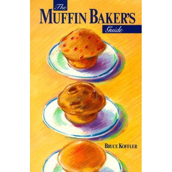 Pre-Owned The Muffin Baker's Guide (Paperback) 1895565235 9781895565232