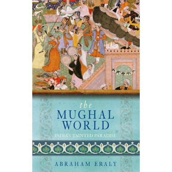 The Mughal World (Paperback)