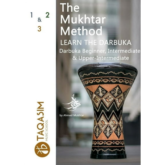 The Mukhtar Method - Darbuka Beginner, Intermediate & Upper-Intermediate (Paperback)