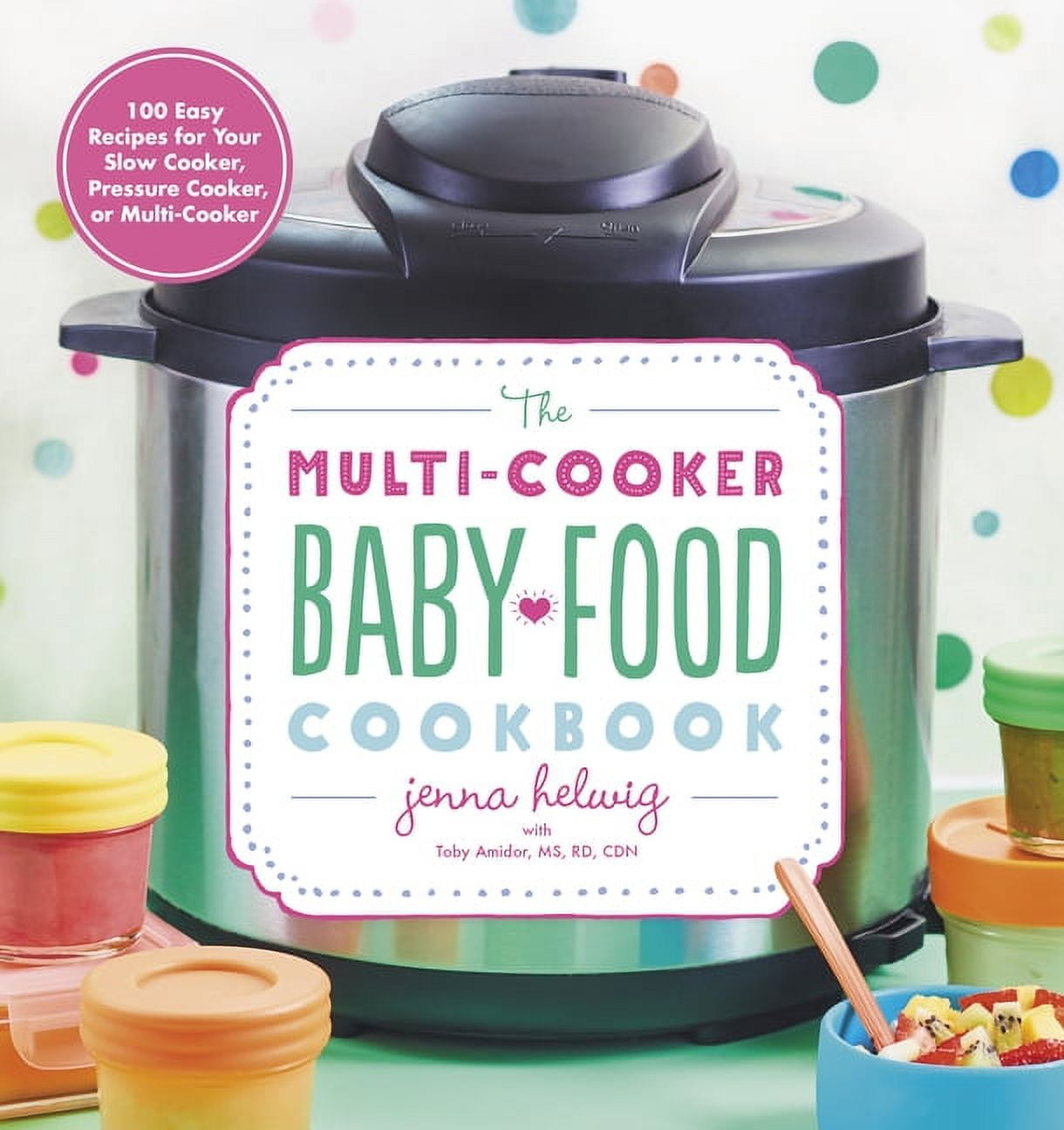 The MultiCooker Baby Food Cookbook 100 Easy Recipes for Your