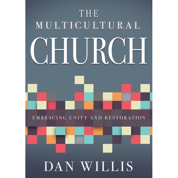 The Multicultural Church : Embracing Unity and Restoration (Paperback)