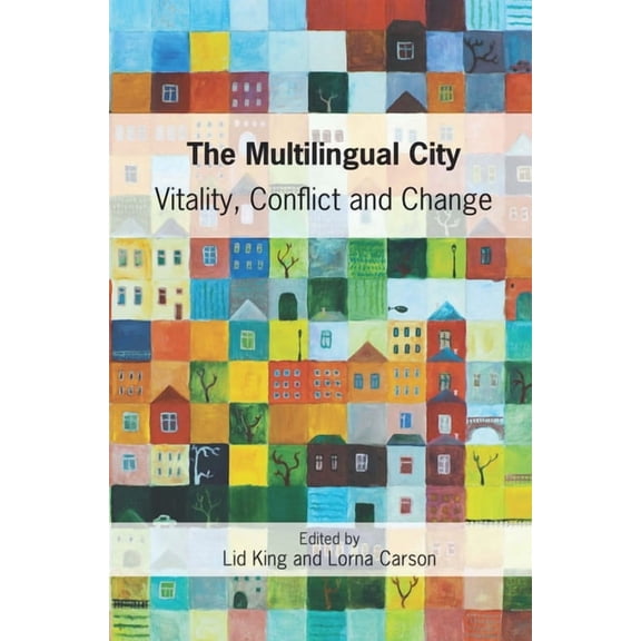 The Multilingual City: Vitality, Conflict and Change, (Paperback)