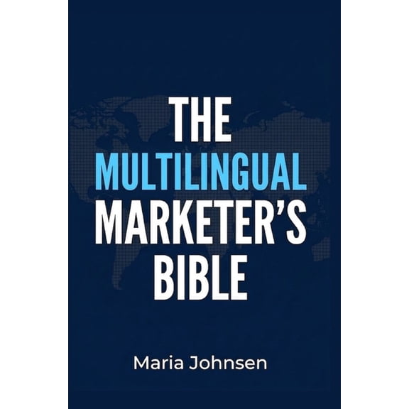 The Multilingual Marketer's Bible, (Paperback)