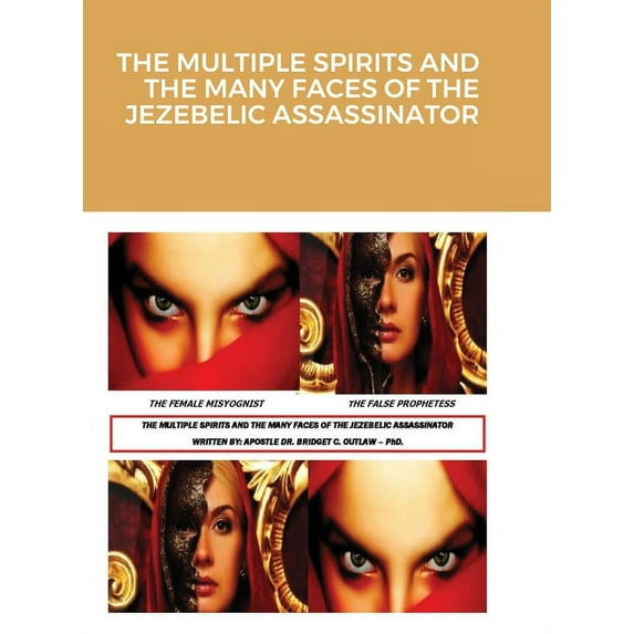 The Multiple Spirits and the Many Faces of the Jezebelic Assassinator, (Hardcover)