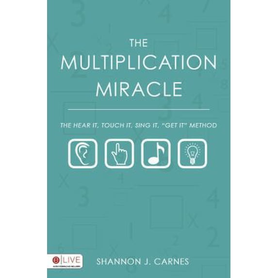 Pre-Owned The Multiplication Miracle: The Hear It, Touch It, Sing It, 'Get It' Method (Paperback) 1604625066 9781604625066