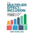 thumbnail image 1 of The Multiplier Effect of Inclusion: How Diversity &amp; Inclusion Advances Innovation and Drives Growth, (Hardcover), 1 of 1