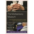 thumbnail image 1 of The Multisensory Museum: Cross-Disciplinary Perspectives on Touch, Sound, Smell, Memory, and Space, (Paperback), 1 of 1