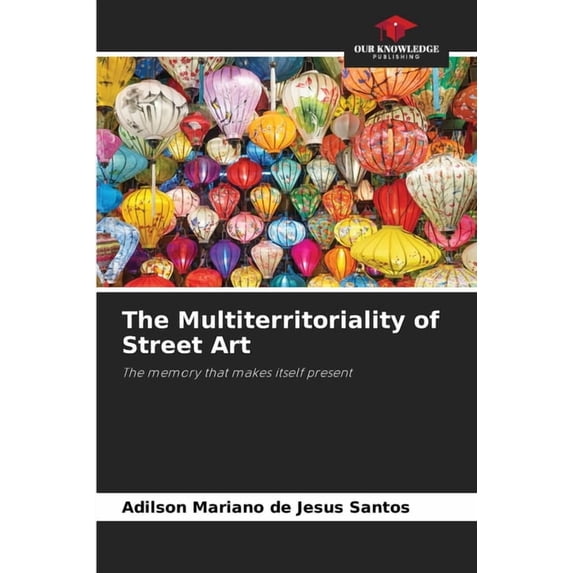 The Multiterritoriality of Street Art, (Paperback)