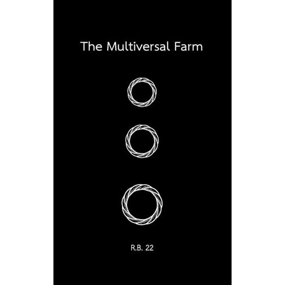 The Multiversal Farm: A Journey Across Time, Minds, and Dimensions, (Paperback)