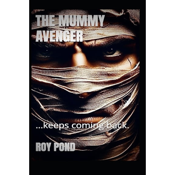 The Mummy Avenger: ...keeps coming back, (Paperback)
