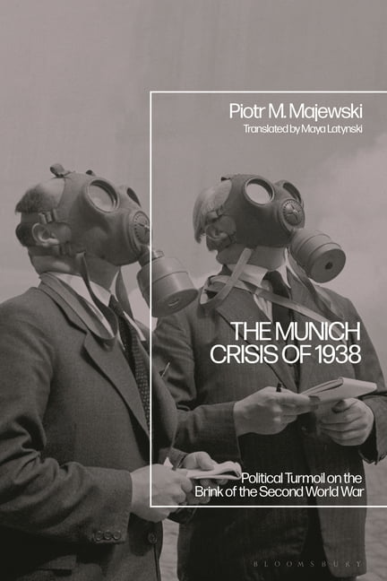 The Munich Crisis of 1938: Political Turmoil on the Brink of the Second World War, (Paperback)