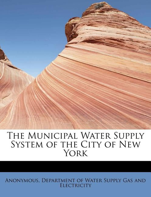 The Municipal Water Supply System of the City of New York (Paperback)
