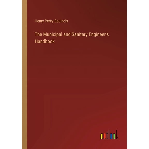 The Municipal and Sanitary Engineer's Handbook (Paperback)