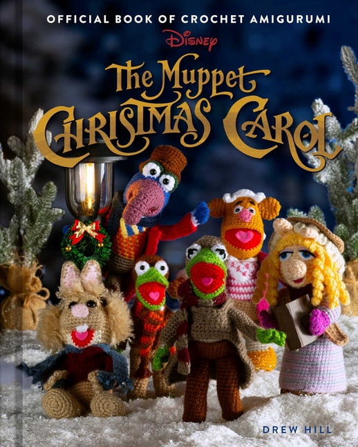 The Muppet Christmas Carol: Official Book of Crochet Amigurumi, (Hardcover)