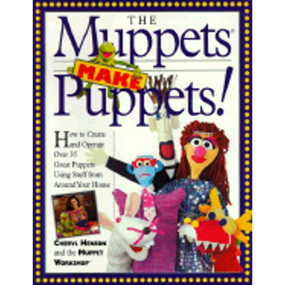 Pre-Owned The Muppets Make Puppets: How to Create and Operate Over 35 Great Puppets Using Stuff from Around Your House (Paperback) 1563057085 9781563057083