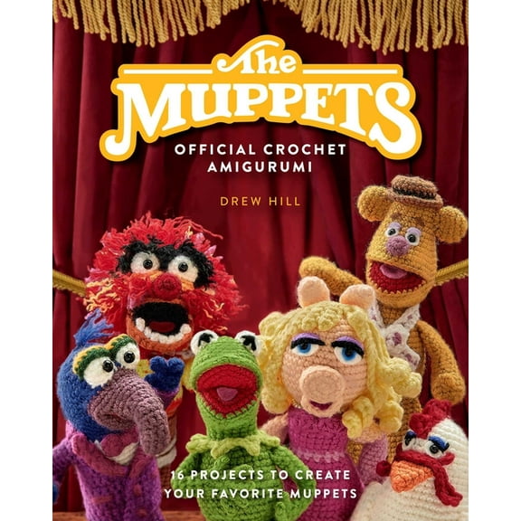 The Muppets Official Crochet Amigurumi: 16 Projects to Create Your Favorite Muppets, (Hardcover)