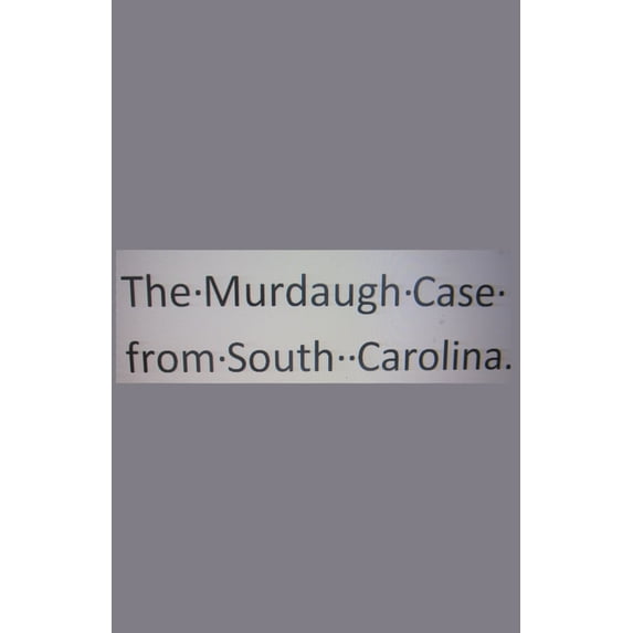 The Murdaugh Case from South Carolina. (Paperback)