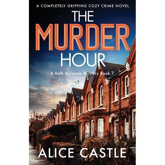 The Murder Hour: A completely gripping cozy crime novel (Paperback) by Alice Castle