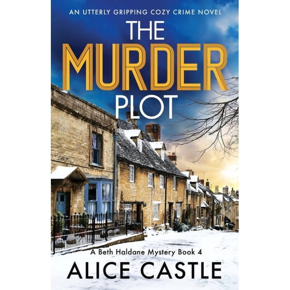 The Murder Plot: An utterly gripping cozy crime novel (Paperback) by Alice Castle